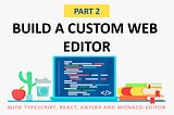 Create a Custom Web Editor Using TypeScript, React, ANTLR, and Monaco-Editor