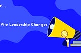 Vite Leadership Update