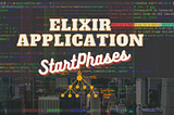 Elixir Application Start Phases