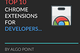 Top 9 Chrome Extensions for Developers