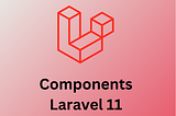 Laravel Fundamentals: Components