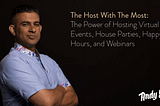 The Host With The Most: The Power of Hosting Virtual Events, House Parties, Happy Hours, and…