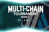 Multi-Chain Tournament: Season 2 Summary