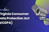 Virginia Consumer Data Protection Act (VCDPA) Overview