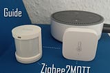 Zigbee2MQTT — A simple step-by-step guide on how to have all your Zigbee devices under your full…
