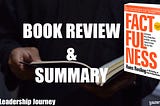 Factfulness — Book Review & Summary