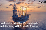 How Quantum Weather Forecasting is Revolutionizing WTI Crude Oil Trading