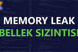Android Uygulamalarında Memory Leak ve LeakCanary