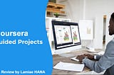 Coursera Guided Projects (Review January 2021)