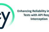 Enhancing Reliability in Cypress Tests with API Request Interception