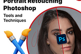 Portrait Retouching Photoshop Tools and Techniques