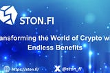 Ston.Fi: Transforming the World of Crypto with Endless Benefits
