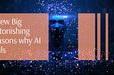 A Few Big Astonishing Reasons When AI Fails and why?