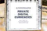 Private Digital Currencies Will Lead To Cryptocurrency Mass Adoption