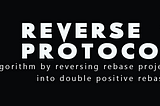 Reverse Protocol — A Project Introduction