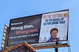Billboard with a photo of former Congresswoman Barbara Lee. The text above her head reads We’re voting NO on the recall of Mayor Sheng Thao. The text on the left side reads Barbara Lee: Wrong then. Wrong now. Vote for Loren Taylor on April 15.