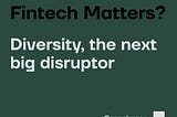 Copenhagen Fintech Christmas Calendar #20: Diversity, the next big disruptor