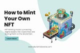 What is NFT Minting and How To Mint NFTs