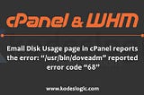 Email Disk Usage page in cPanel reports the error: “/usr/bin/doveadm” reported error code “68”