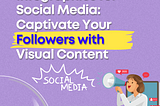 Social Media Infographics: Engage Your Audience with Visual Content