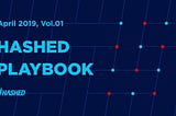 Welcome To Hashed Playbook Q1 2019