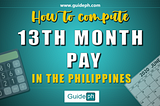 13th-Month Pay in the Philippines: How to Compute the 13th-Month Pay? Guide Ph.