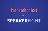 Vai começar o Hacktoberfest e o Speakerfight já esta preparado!