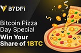 Rayakan Bitcoin Pizza Day dengan BYDFi untuk Berbagi Kumpulan Hadiah 1 BTC! (2024/05/09)