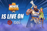 Infinity Heroes Goes Live on Sei: A Big Milestone for the Infinity Games