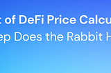 The Art of DeFi Price Calculation: How Deep Does the Rabbit Hole Go?