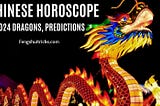 Year Of The Dragon 2024 Predictions [Chinese Horoscope Complete Guide]