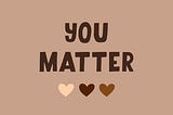 Image that says you matter