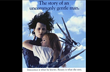 Johnny Depp Starring in Edward Scissorhands. “The story of an uncommonly gentle man. Innocence is what he knows. Beauty is what he sees.”