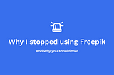 Why I stopped using Freepik