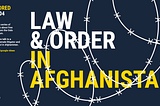 Censored Part 4 — Law & Order in Afghanistan