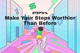 STEPN - Make Your Steps Worthier Than Before