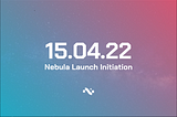 Announcing the Nebula Launch Sequence