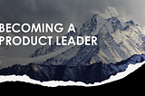 Becoming a Product Leader — Introduction
