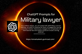 ChatGPT Prompts for Military Lawyers: Enhancing Legal Efficiency and Precision