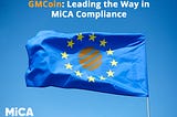 GMCoin: Leading the Way in MiCA Compliance