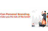 Personal Branding is the talk of the town these days.