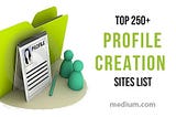 Updated New Profile Creation Sites List 2021