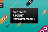 WHAT’S NEW ON ENDEMIC
