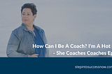 How Can I Be A Coach I’m A Hot Mess Ep:012 — She Coaches Coaches Podcast