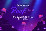 Introducing ReefSwap: the Native DEX built on the Reef Chain!