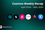 Weekly Newsletter: What happened on the Cosmos ecosystem this week? April 22nd– 28th, 2024