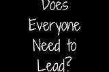 Can everyone be a leader?