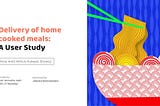 Delivery of home-cooked meals: A user study
