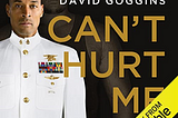 Book Summary: “Can’t Hurt Me” by David Goggins