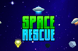 New Game Arrival: Space Rescue